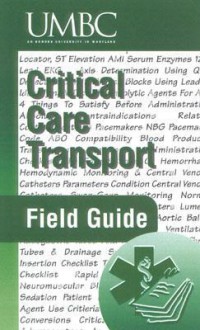 Critical Care Transport Field Guide - Michael Czarnecki, Kevin Seaman, Roger Stone