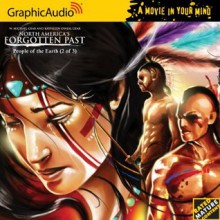 North America's Forgotten Past 3 - People of the Earth (2 of 3) (North America's Forgotten Past: Graphicaudio: a Movie in Your Mind) - Kathleen O'Neal Gear and W. Michael Gear