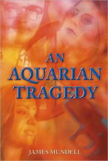 AN AQUARIAN TRAGEDY - John W. Cassell