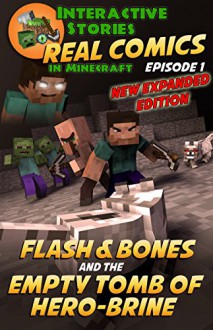 Minecraft Comics: Flash and Bones and the Empty Tomb of Hero-brine: The Ultimate Minecraft Comics Adventure Series (Real Comics in Minecraft - Flash and Bones Book 1) - Calvin Crowther, Calvin Crowther, Jared Smith