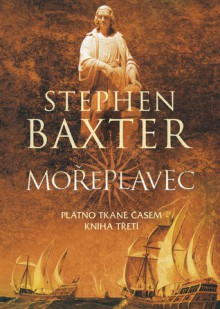 Mořeplavec: Plátno tkané časem (kniha třetí) - Stephen Baxter