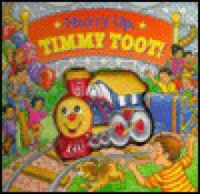 Hurry Up, Timmy Toot! [With Attached 3-D Vinyl Figure] - Loretta Lustig