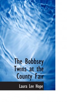 The Bobbsey Twins at the County Fair - Laura Lee Hope