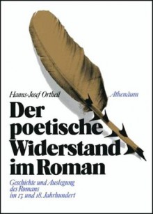 Der poetische Widerstand im Roman - Hanns-Josef Ortheil