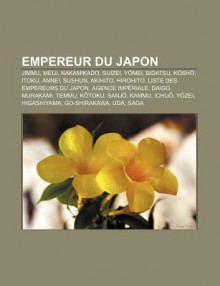 Empereur Du Japon: Jimmu, Meiji, Nakamikado, Suizei, y Mei, Bidatsu, K Sh , Itoku, Annei, Sushun, Akihito, Hirohito - Source Wikipedia