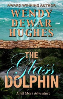 The Glass Dolphin - Wendy Dewar Hughes