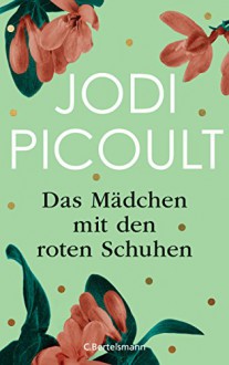 Das Mädchen mit den roten Schuhen: Eine Kurzgeschichte zum Roman "Kleine große Schritte" - E-Book Only - Jodi Picoult, Elfriede Peschel