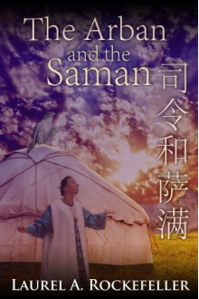 The Arban and the Saman - Laurel A. Rockefeller