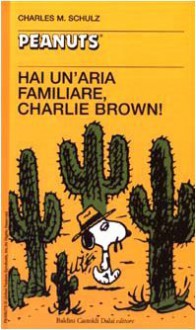 Hai un'aria familiare, Charlie Brown! - Charles M. Schulz