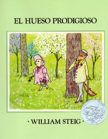 Hueso Prodigioso: Spanish hardcover edition of The Amazing Bone (Caldecott Honor Book) - William Steig