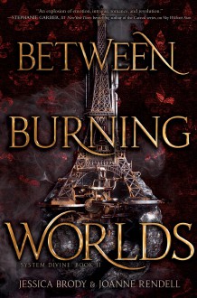 Between Burning Worlds - Joanne Rendell, Jessica Brody