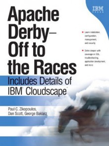 Apache Derby: Off to the Races: Includes Details of IBM Cloudscape - Paul C. Zikopoulos, George Baklarz