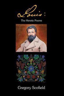 Louis: The Heretic Poems - Gregory Scofield