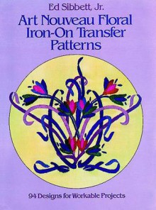 Art Noveau Floral Iron-On Transfer Patterns - Ed Sibbett, Ed Sibbett