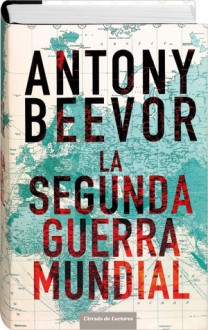 La Segunda Guerra Mundial - Antony Beevor