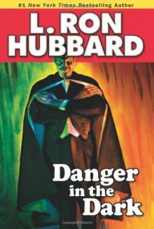 Danger in the Dark (Stories from the Golden Age) (English and English Edition) by Hubbard, L. Ron (2009) Paperback - L. Ron Hubbard