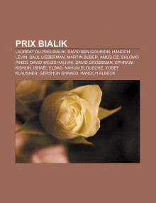 Prix Bialik: Laur at Du Prix Bialik, David Ben Gourion, Hanoch Levin, Saul Lieberman, Martin Buber, Amos Oz, Shlomo Pin S, David We - Source Wikipedia