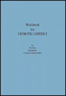 Workbook For Demotic Greek I Providing Supplementary Exercises In Writing And Spelling, Complementing The Oral/Aural Emphasis Of The Text - John Rassias, Chrysanthi Yiannakou-Bien