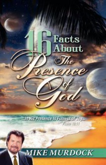 16 Facts About The Presence Of God - Mike Murdock