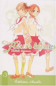 Fleurs bleues, Tome 3 - Shimura Takako, Satoko Inaba