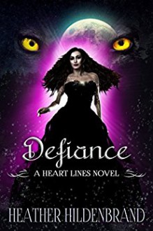 Defiance (Heart Lines Series Book 5) - Heather Hildenbrand