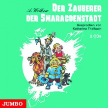 Der Zauberer der Smaragdenstadt. 2 CDs - Alexander Wolkow, Katharina Thalbach