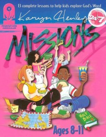 Missions: The Foundation For Sharing God (Foundation Curriculum) - Karyn Henley