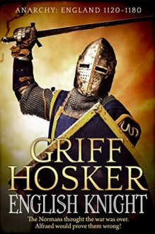 English Knight (Anarchy: England 1120-1180) - Griff Hosker