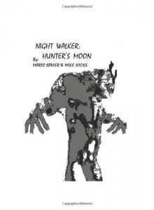 Night Walker: Hunter's Moon - Mike Hicks, Mario Xavier