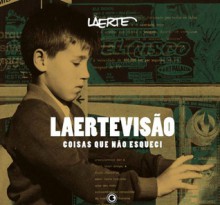 Laertevisão: coisas que não esqueci - Laerte