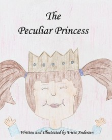 The Peculiar Princess - Tricia Andersen