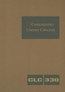 Contemporary Literary Criticism, Volume 330 - Jeffrey W. Hunter