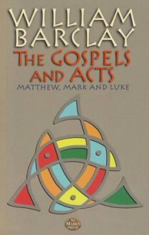 The Gospels and Acts: V. 1: Matthew, Mark and Luke - William Barclay