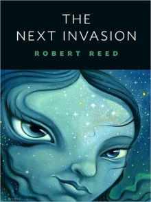 The Next Invasion - Robert Reed, Chris Buzelli