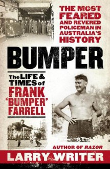 Bumper: The Life and Times of Frank 'Bumper' Farrell - Larry Writer