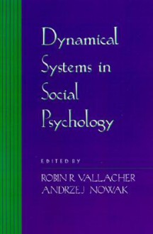 Dynamical Systems in Social Psychology - Robin R. Vallacher, Andrzej Nowak