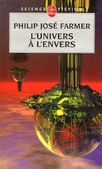 L'Univers a l'envers - Philip José Farmer