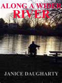 Along A Wider River - Janice Daugharty