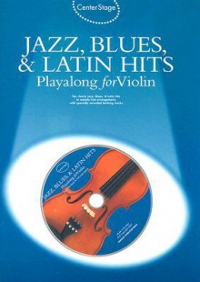 Jazz, Blues & Latin Hits Playalong for Violin [With Audio CD] - Heather Ramage, George Taylor