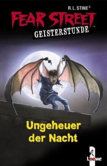 Fear Street Geisterstunde: Ungeheuer der Nacht - R.L. Stine, Sabine Tandetzke, Mathias Metzger