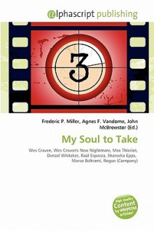 My Soul to Take - Agnes F. Vandome, John McBrewster, Sam B Miller II