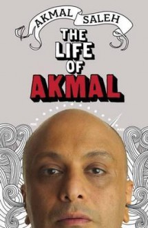 The Life of Akmal - Akmal Saleh