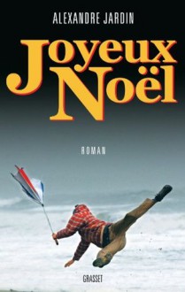 Joyeux Noël (Littérature Française) (French Edition) - Alexandre Jardin