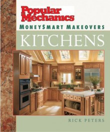 Popular Mechanics MoneySmart Makeovers: Kitchens - Rick Peters