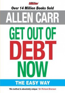 Allen Carr's Get Out of Debt Now - Allen Carr