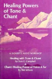 Healing Powers of Tone & Chant - Don G. Campbell
