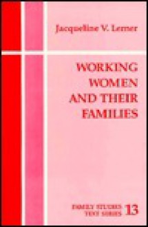 Working Women and Their Families - Jacqueline V. Lerner