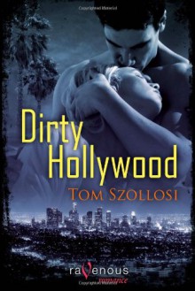 Dirty Hollywood - Tom Szollosi