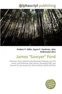 James "Sawyer" Ford - Agnes F. Vandome, John McBrewster, Sam B Miller II