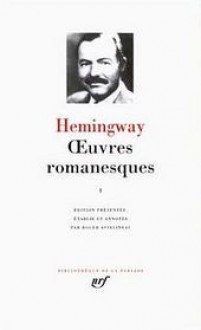 Oeuvres romanesques, Vol 1 - Ernest Hemingway